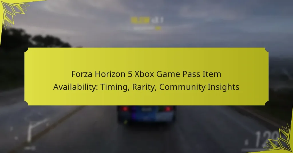 Forza Horizon 5 Xbox Game Pass Item Availability: Timing, Rarity, Community Insights