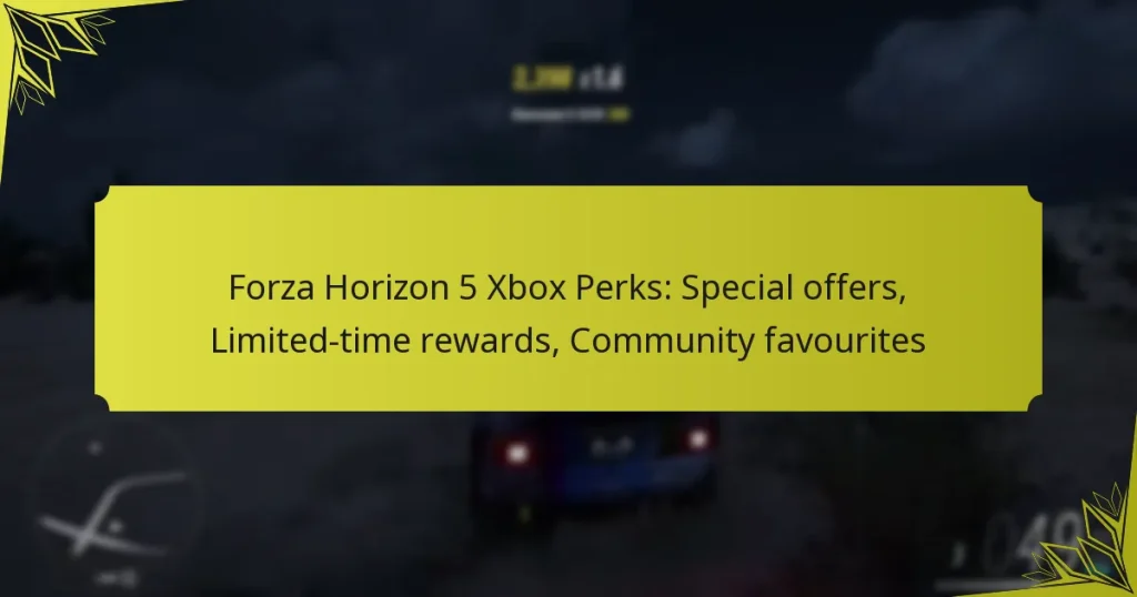 Forza Horizon 5 Xbox Perks: Special offers, Limited-time rewards, Community favourites