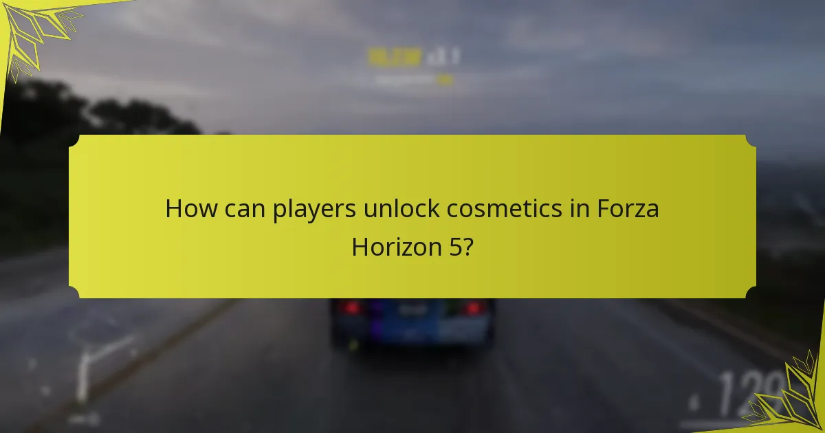 How can players unlock cosmetics in Forza Horizon 5?