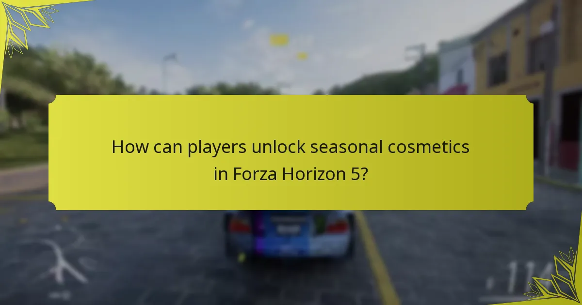 How can players unlock seasonal cosmetics in Forza Horizon 5?