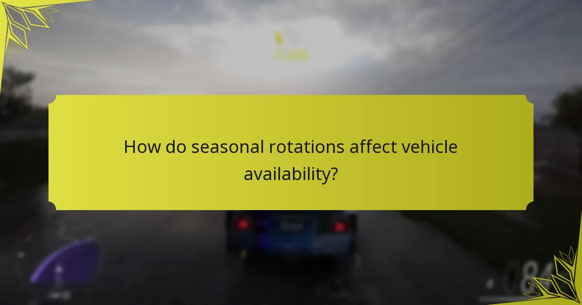 How do seasonal rotations affect vehicle availability?